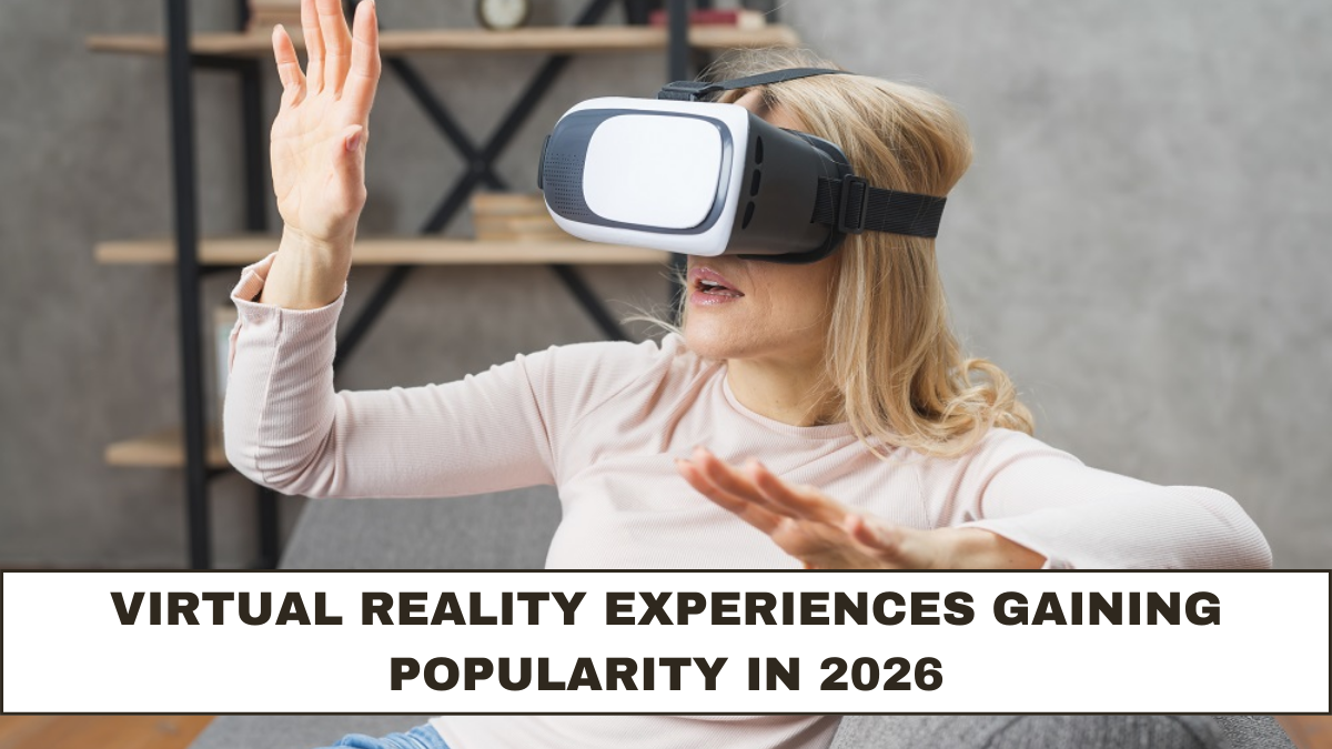 Virtual Reality Experiences Gaining Popularity in 2026
