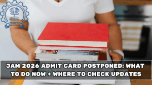 JAM 2026 Admit Card Postponed: What to Do Now + Where to Check Updates