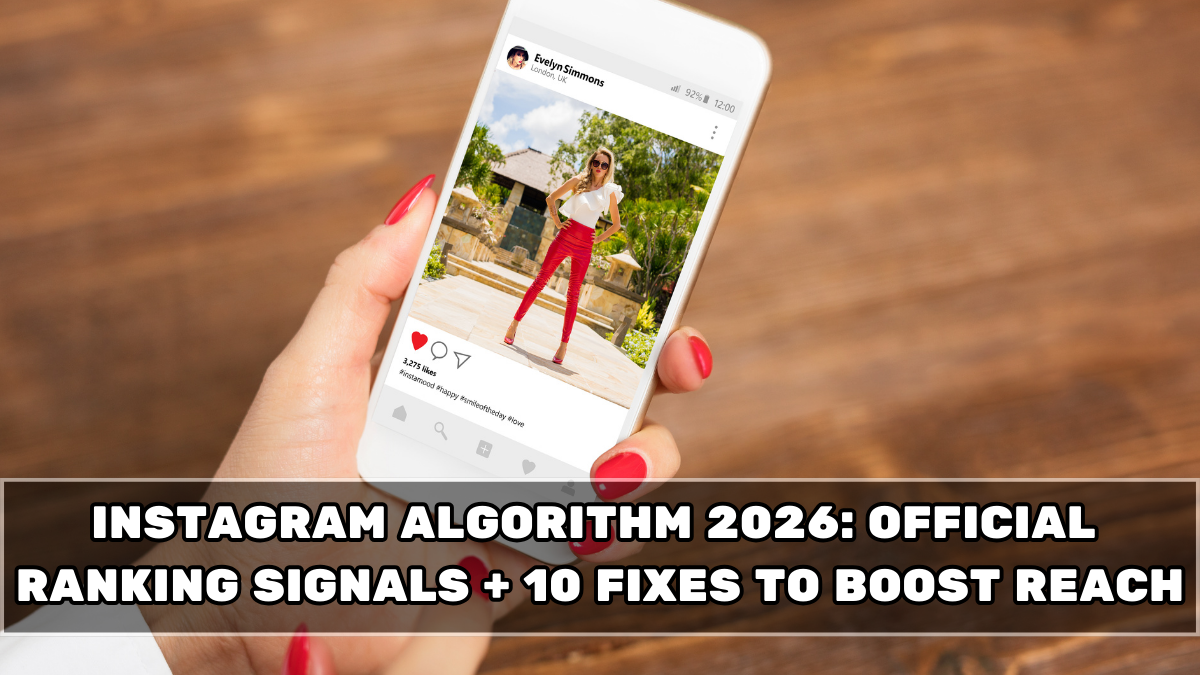 Instagram Algorithm 2026: Official Ranking Signals + 10 Fixes to Boost Reach