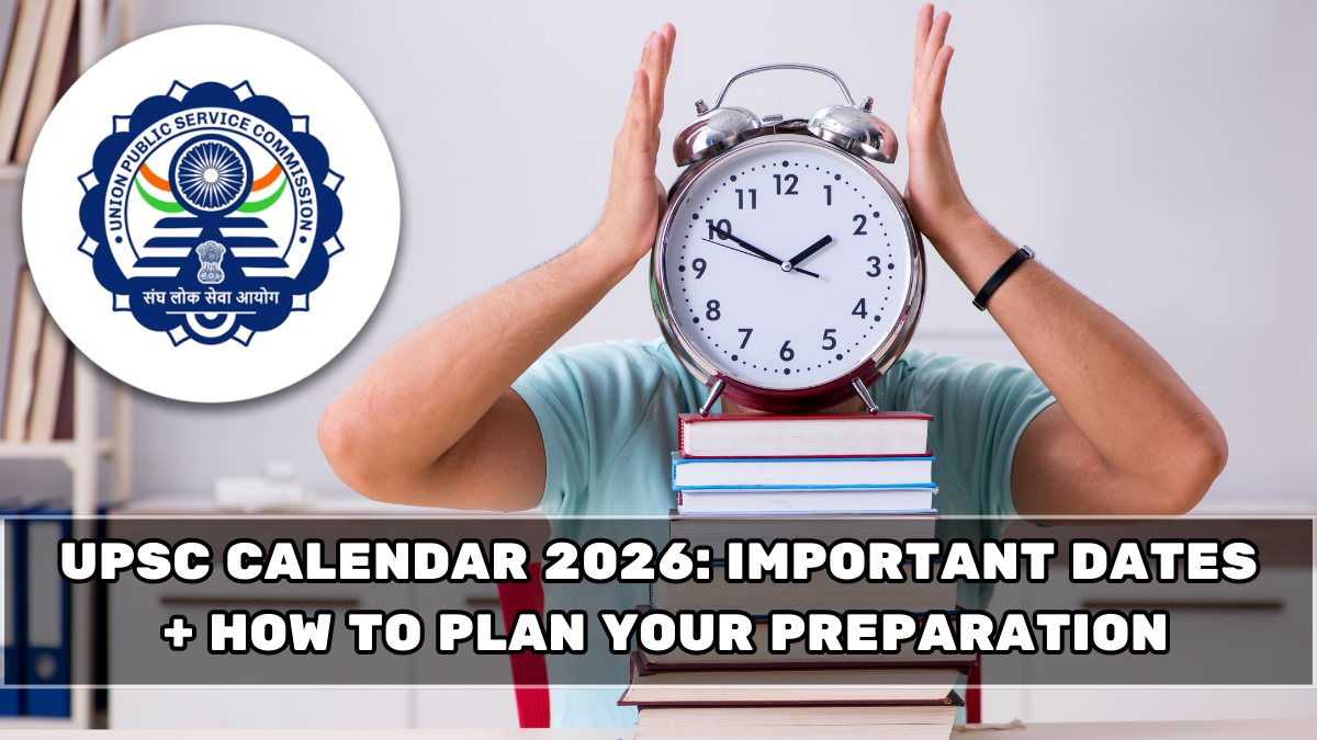 UPSC Calendar 2026: Important Dates + How to Plan Your Preparation