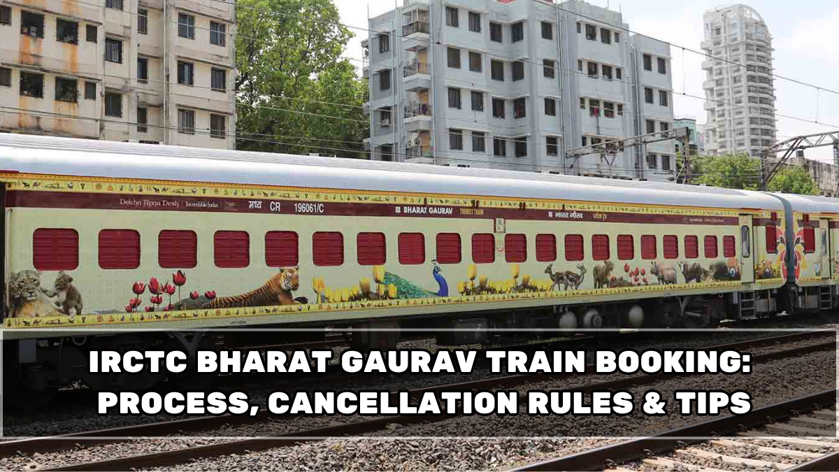 IRCTC Bharat Gaurav Train Booking: Process, Cancellation Rules & Tips