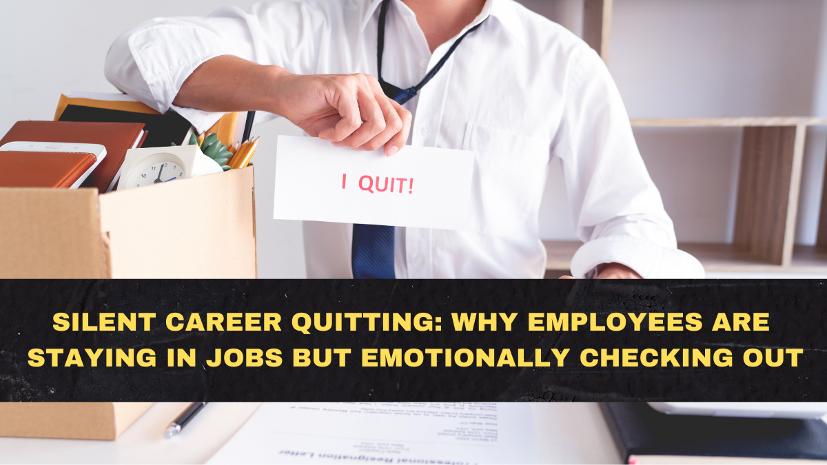 Silent Career Quitting: Why Employees Are Staying in Jobs but Emotionally Checking Out