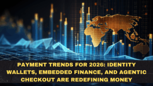 Payment Trends for 2026: Identity Wallets, Embedded Finance, and Agentic Checkout Are Redefining Money