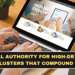 Topical Authority for High-DR Sites: Build Clusters That Compound Traffic (Not Random Posts)
