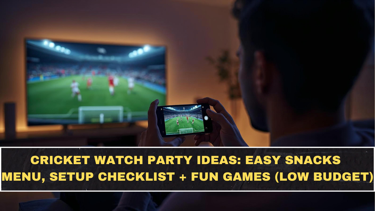 Cricket Watch Party Ideas: Easy Snacks Menu, Setup Checklist + Fun Games (Low Budget)
