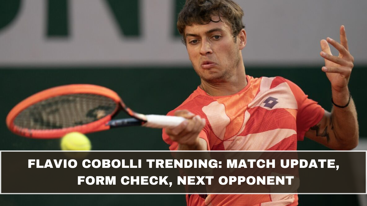 Flavio Cobolli Trending: Match Update, Form Check, Next Opponent (March 2026 Update)
