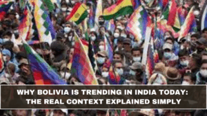 Why Bolivia Is Trending in India Today: The Real Context Explained Simply (March 2026 Update)