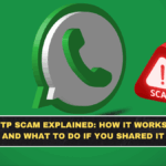 WhatsApp OTP Scam Explained: How It Works, Red Flags, and What to Do If You Shared It