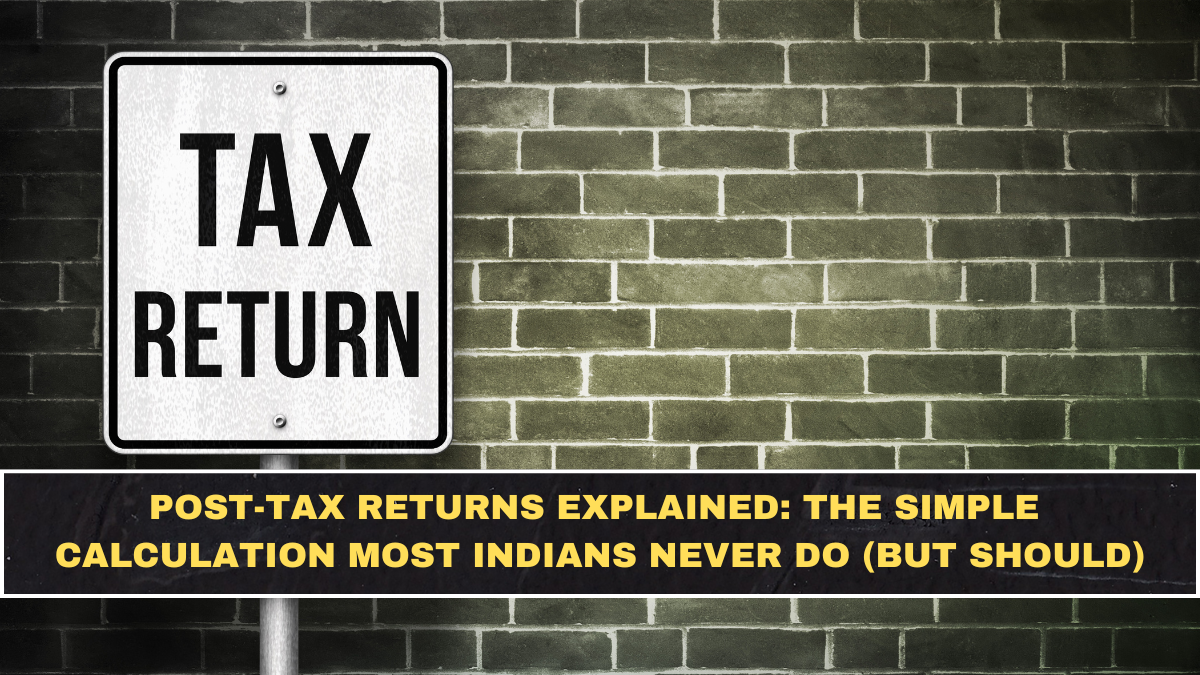 Post-Tax Returns Explained: The Simple Calculation Most Indians Never Do (But Should)