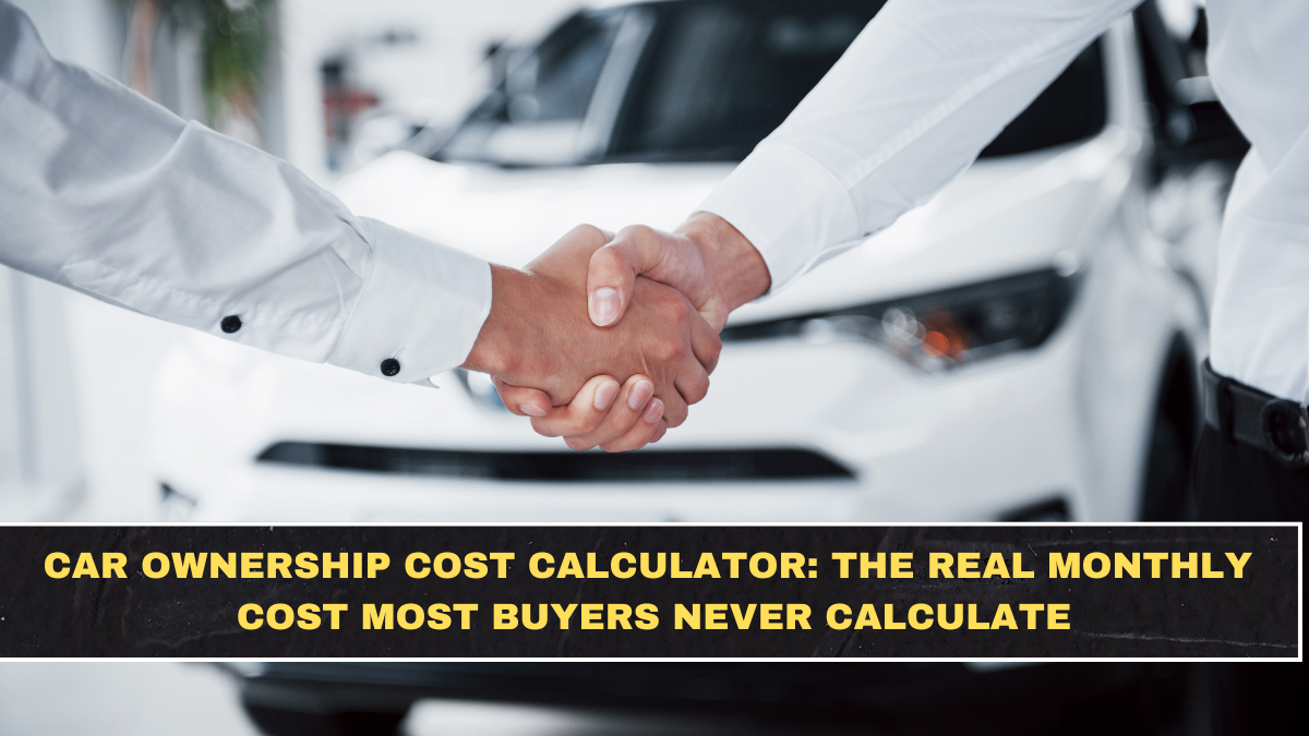 Car Ownership Cost Calculator: The Real Monthly Cost Most Buyers Never Calculate