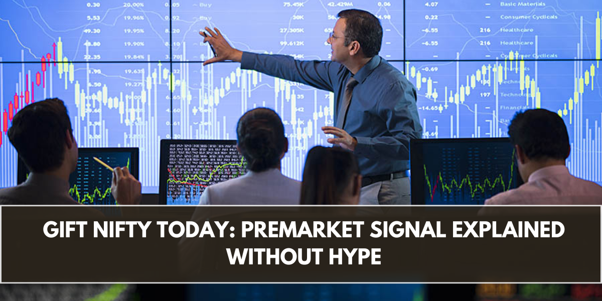 GIFT Nifty Today: Premarket Signal Explained Without Hype