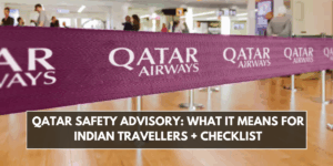 Qatar Safety Advisory: What It Means for Indian Travellers + Checklist