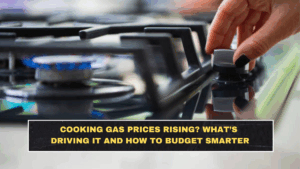 Cooking Gas Prices Rising? What’s Driving It and How to Budget Smarter