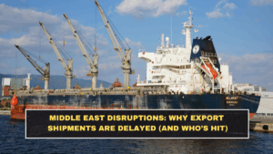Middle East Disruptions: Why Export Shipments Are Delayed (And Who’s Hit)