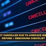 Flight Cancelled Due to Airspace Issues? Refund + Rebooking Checklist