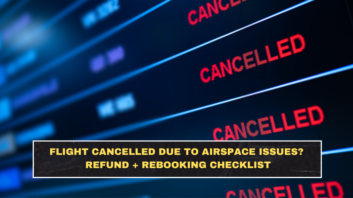 Flight Cancelled Due to Airspace Issues? Refund + Rebooking Checklist