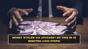Money Stolen via UPI/Card? Do This in 30 Minutes (1930 Steps)