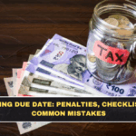 ITR Filing Due Date: Penalties, Checklist, and Common Mistakes