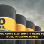 Crude Oil Above $100: What It Means for India (Fuel, Inflation, Rupee)