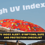 High UV Index Alert: Symptoms, Safe Hours, and Protection Checklist