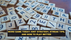 Word Game Today: Hint Strategy, Streak Tips, and How to Play Better