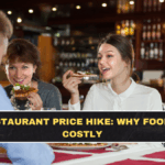 Restaurant Price Hike: Why Food Is Costly