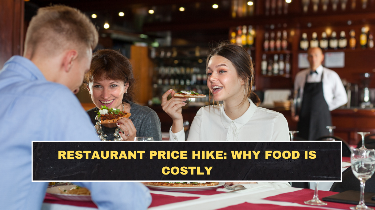 Restaurant Price Hike: Why Food Is Costly