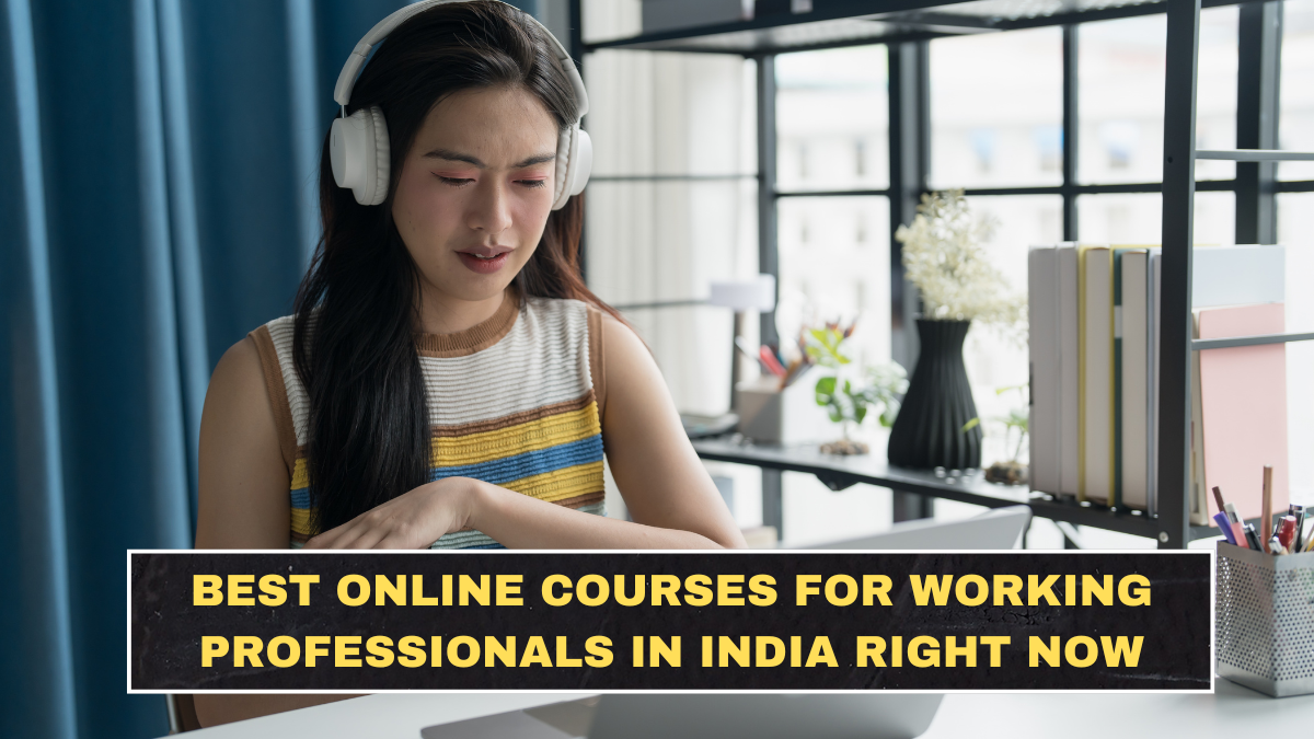 Best Online Courses for Working Professionals in India Right Now