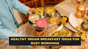 Healthy Indian Breakfast Ideas for Busy Mornings