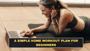 A Simple Home Workout Plan for Beginners