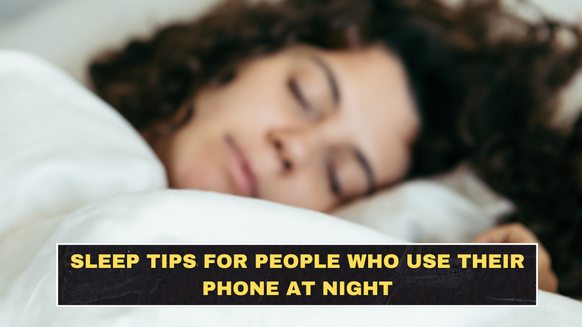 Sleep Tips for People Who Use Their Phone at Night