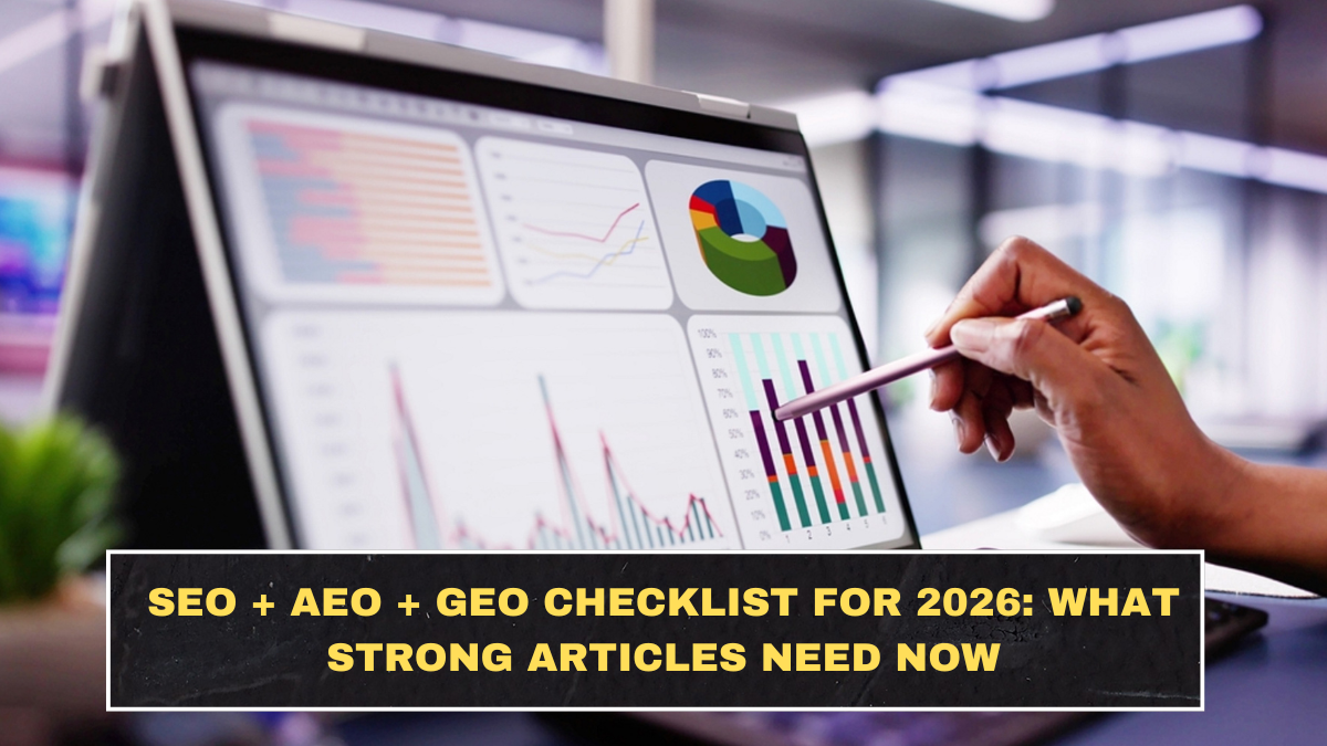 SEO + AEO + GEO Checklist for 2026: What Strong Articles Need Now