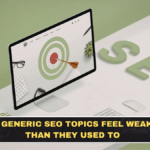 Why Generic SEO Topics Feel Weaker Than They Used To