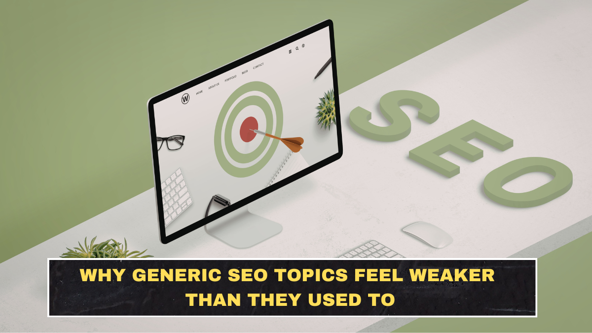 Why Generic SEO Topics Feel Weaker Than They Used To