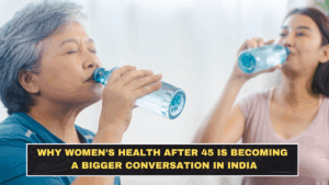 Why Women’s Health After 45 Is Becoming a Bigger Conversation in India