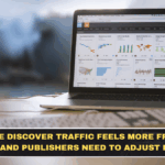 Google Discover Traffic Feels More Fragile Now and Publishers Need to Adjust Fast