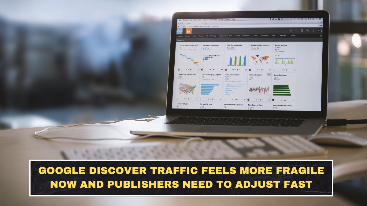 Google Discover Traffic Feels More Fragile Now and Publishers Need to Adjust Fast