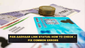 PAN–Aadhaar Link Status: How to Check + Fix Common Errors