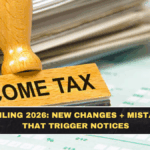 ITR Filing 2026: New Changes + Mistakes That Trigger Notices