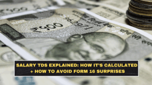 Salary TDS Explained: How It’s Calculated + How to Avoid Form 16 Surprises