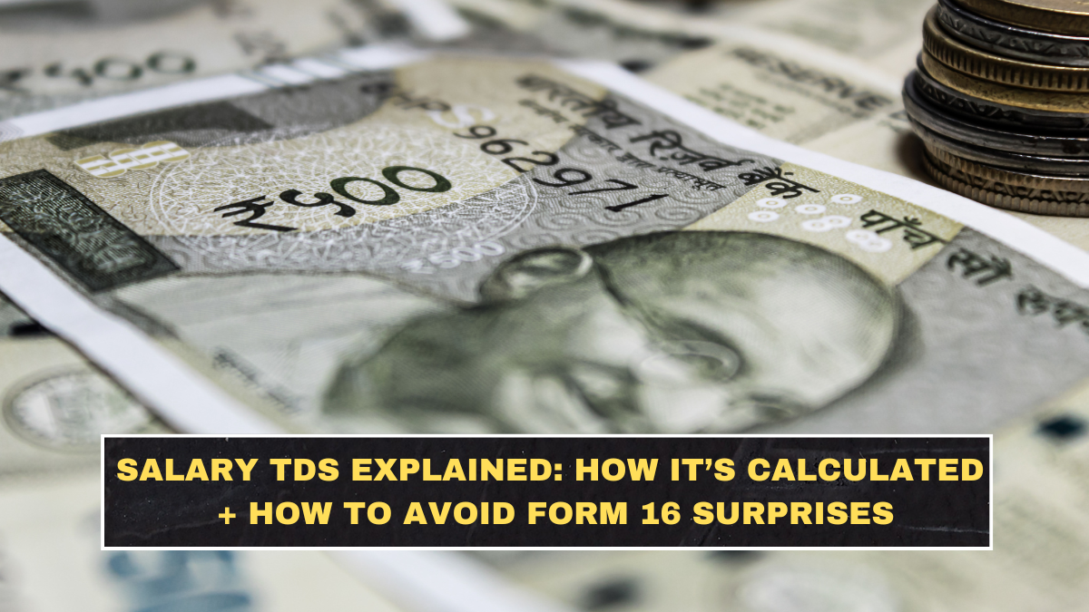 Salary TDS Explained: How It’s Calculated + How to Avoid Form 16 Surprises