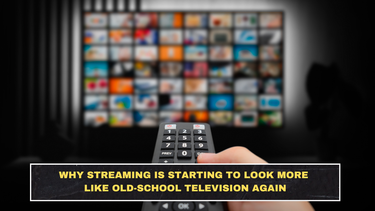 Why Streaming Is Starting to Look More Like Old-School Television Again
