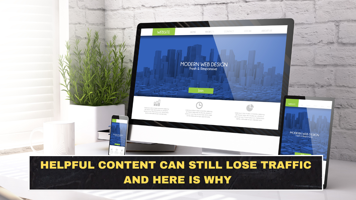 Helpful Content Can Still Lose Traffic and Here Is Why