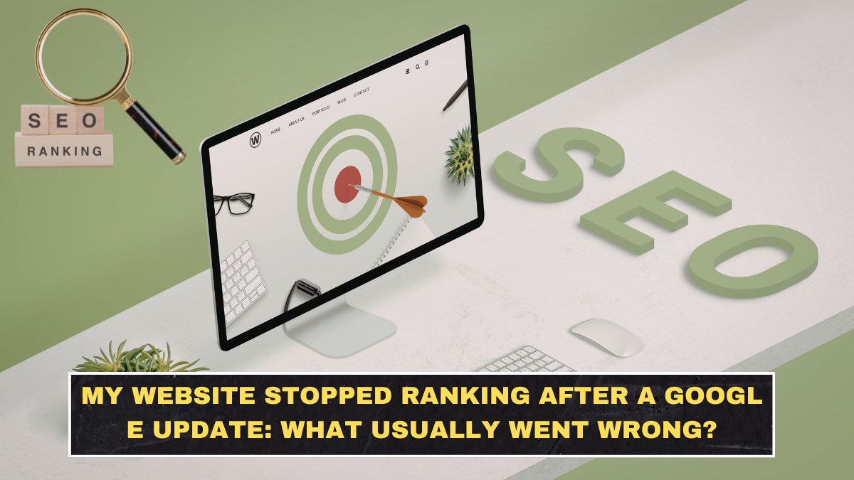 My Website Stopped Ranking After a Google Update: What Usually Went Wrong?