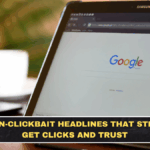 Non-Clickbait Headlines That Still Get Clicks and Trust