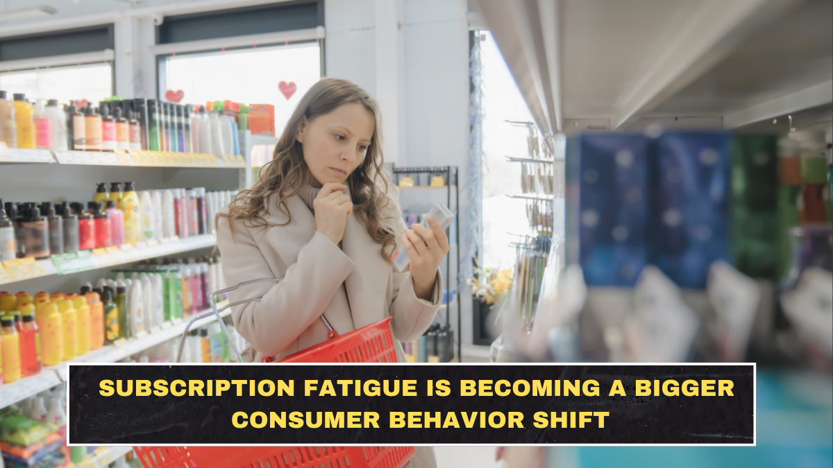 Subscription Fatigue Is Becoming a Bigger Consumer Behavior Shift