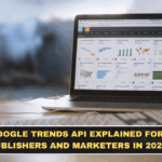 Google Trends API Explained for Publishers and Marketers in 2026