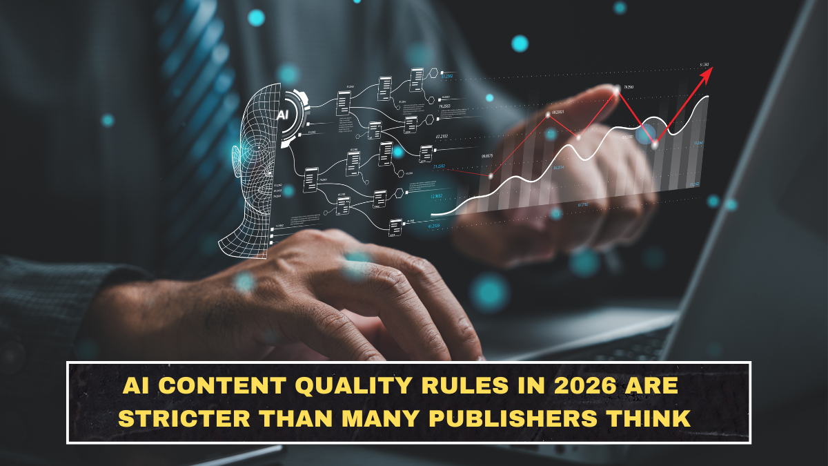 AI Content Quality Rules in 2026 Are Stricter Than Many Publishers Think