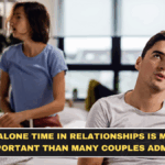 Why Alone Time in Relationships Is More Important Than Many Couples Admit