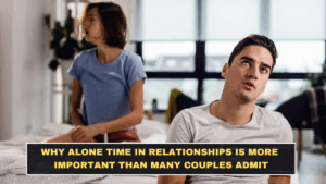 Why Alone Time in Relationships Is More Important Than Many Couples Admit